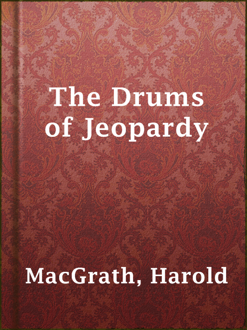 Title details for The Drums of Jeopardy by Harold MacGrath - Available